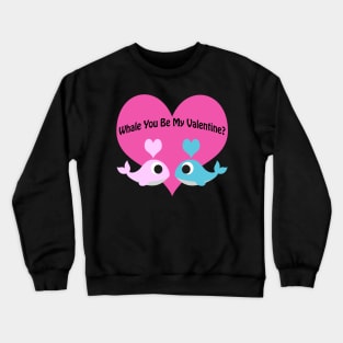 Whale You Be My Valentine Whales Crewneck Sweatshirt